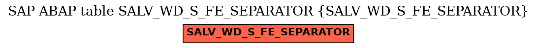 E-R Diagram for table SALV_WD_S_FE_SEPARATOR (SALV_WD_S_FE_SEPARATOR)